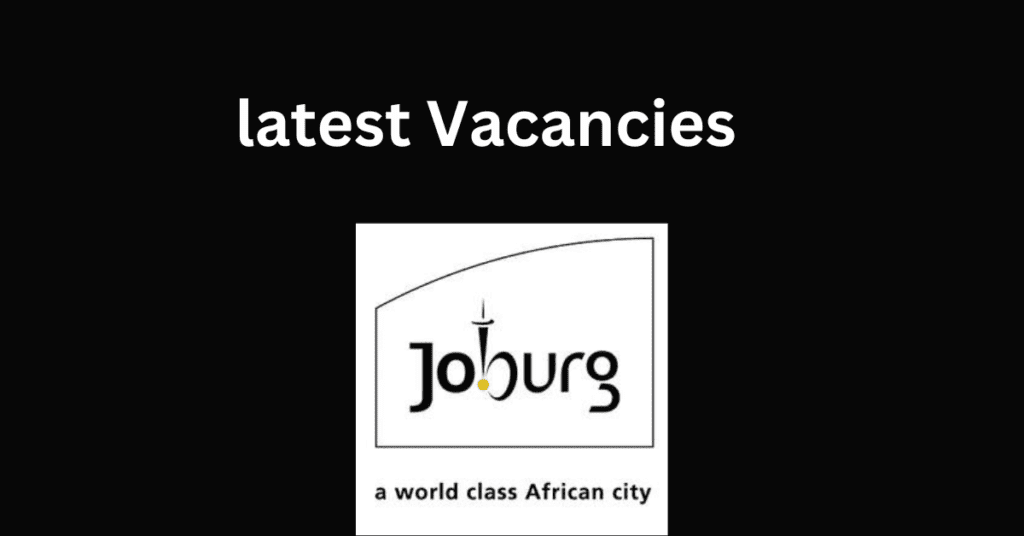 Apply Now For Exciting City Of Johannesburg Vacancies x35